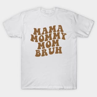 Mama Mommy Mom Bruh Shirt, Mama Shirt, Sarcastic Mom Shirt, Funny Bruh Shirt, Funny Sarcasm Mom Gift, Sarcastic Quotes Tee, Mother's Day T-Shirt